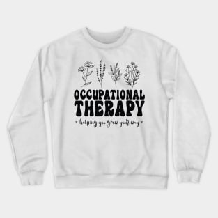 Perfect Therapy Assistant You Grow Your Own Way Crewneck Sweatshirt